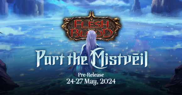 Flesh and Blood Part the Mistveil Pre-Release Saturday - 25/05/24 -12:30pm £30.00