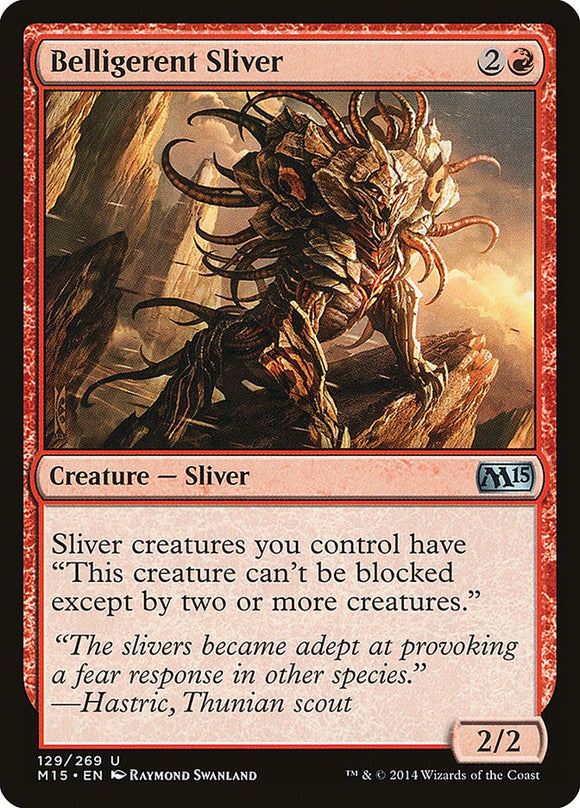 Belligerent Sliver - M15